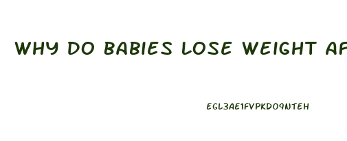 Why Do Babies Lose Weight After Birth