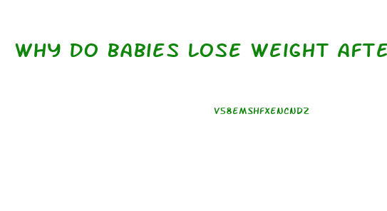 Why Do Babies Lose Weight After Birth