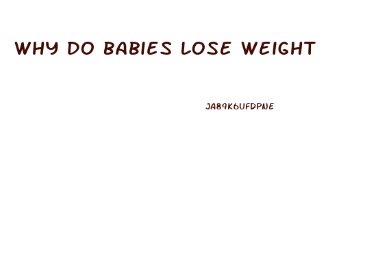 Why Do Babies Lose Weight