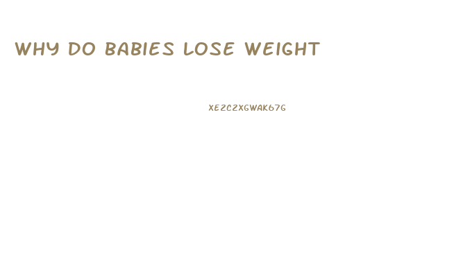 Why Do Babies Lose Weight