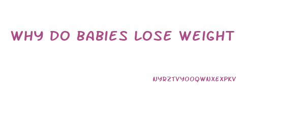 Why Do Babies Lose Weight