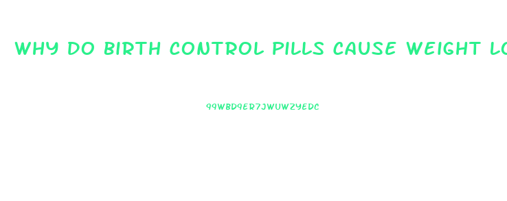 Why Do Birth Control Pills Cause Weight Loss