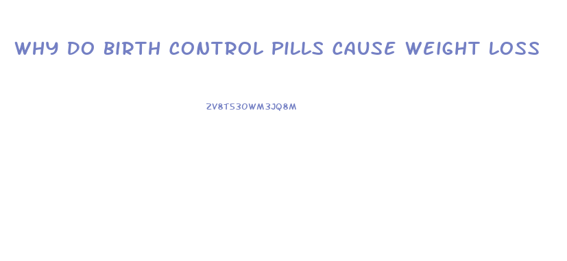 Why Do Birth Control Pills Cause Weight Loss