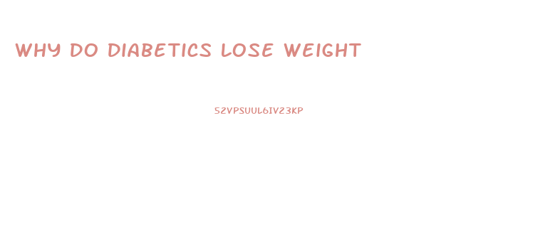 Why Do Diabetics Lose Weight