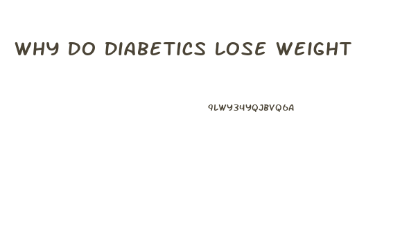 Why Do Diabetics Lose Weight