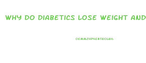 Why Do Diabetics Lose Weight And Feel Weak