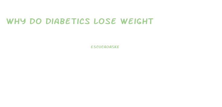 Why Do Diabetics Lose Weight