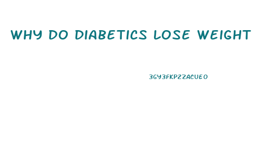 Why Do Diabetics Lose Weight Without Trying