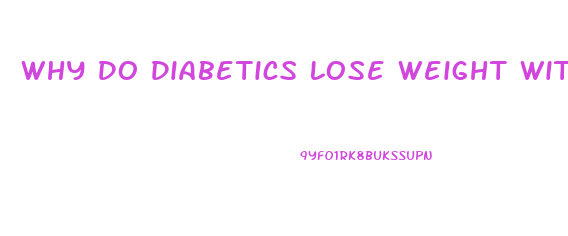 Why Do Diabetics Lose Weight Without Trying
