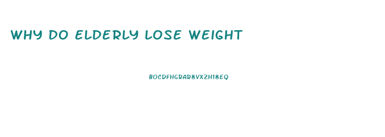 Why Do Elderly Lose Weight