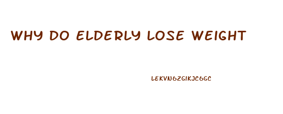Why Do Elderly Lose Weight