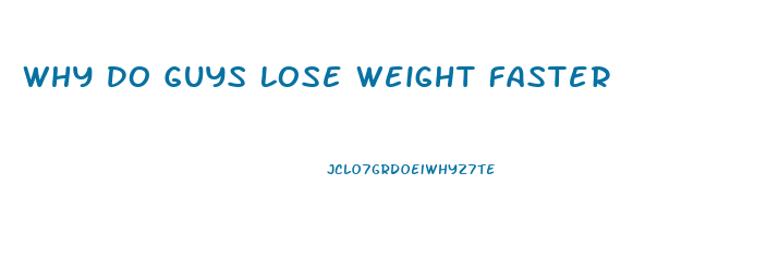 Why Do Guys Lose Weight Faster