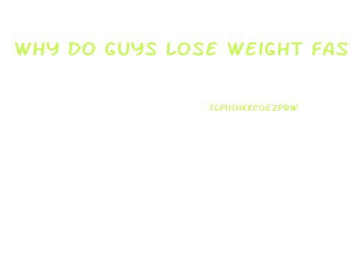 Why Do Guys Lose Weight Faster