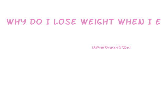 Why Do I Lose Weight When I Eat More