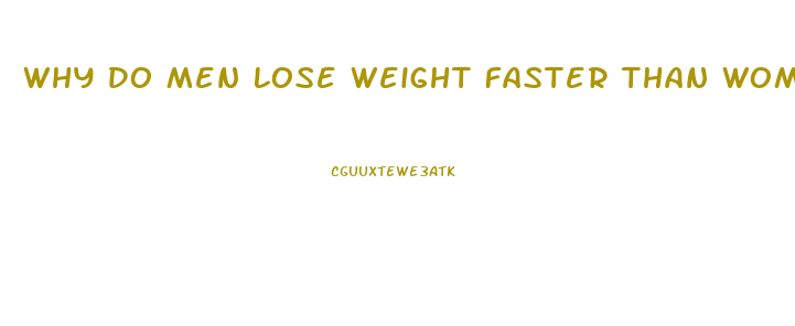 Why Do Men Lose Weight Faster Than Women