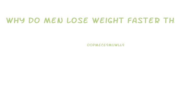 Why Do Men Lose Weight Faster Than Women