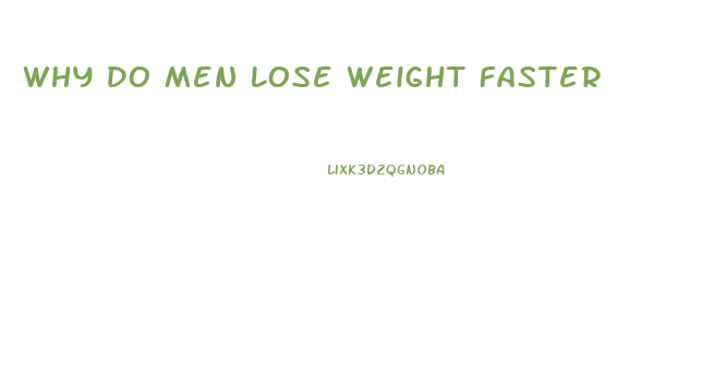 Why Do Men Lose Weight Faster