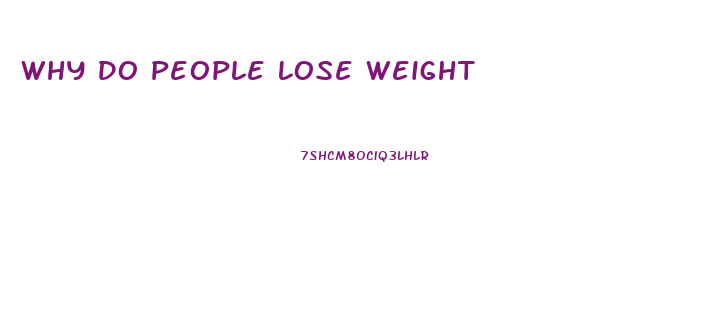 Why Do People Lose Weight