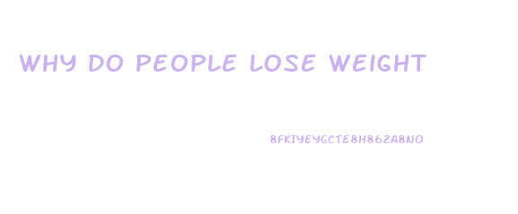 Why Do People Lose Weight