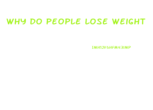 Why Do People Lose Weight