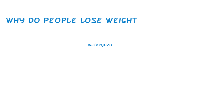 Why Do People Lose Weight