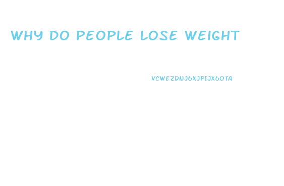 Why Do People Lose Weight