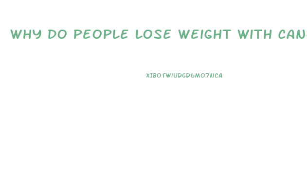 Why Do People Lose Weight With Cancer