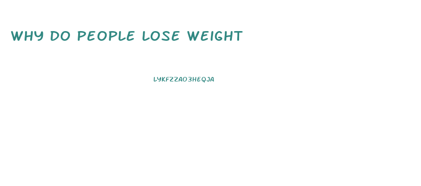 Why Do People Lose Weight