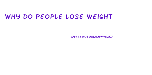 Why Do People Lose Weight