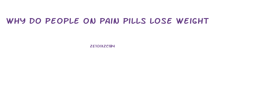 Why Do People On Pain Pills Lose Weight