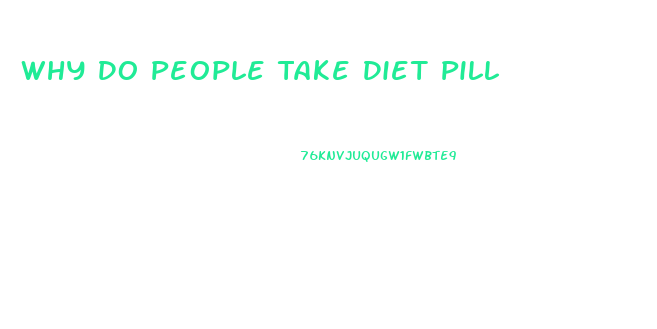 Why Do People Take Diet Pill