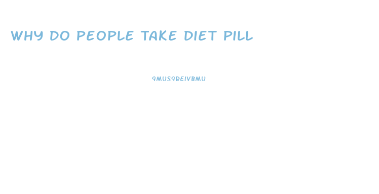 Why Do People Take Diet Pill