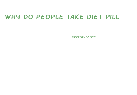 Why Do People Take Diet Pill