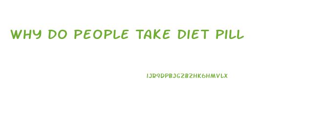 Why Do People Take Diet Pill