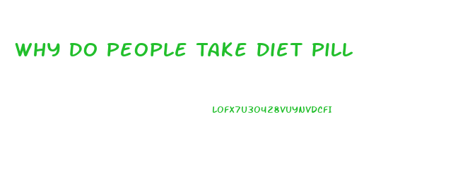 Why Do People Take Diet Pill