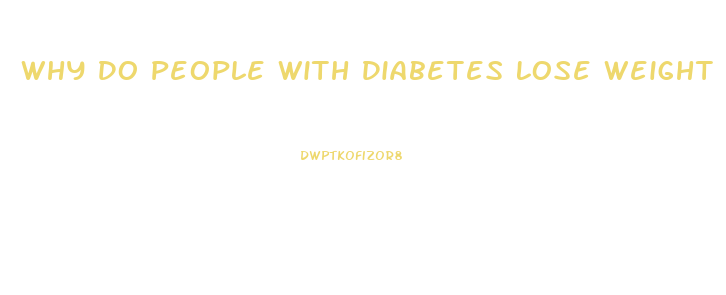 Why Do People With Diabetes Lose Weight