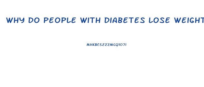 Why Do People With Diabetes Lose Weight