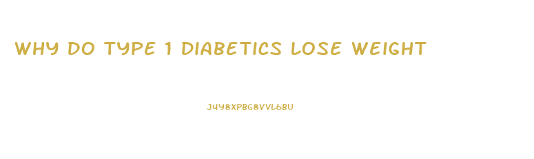 Why Do Type 1 Diabetics Lose Weight