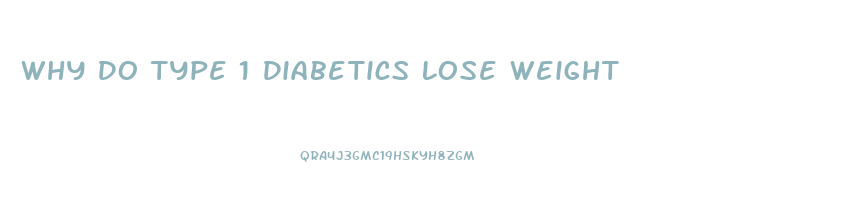 Why Do Type 1 Diabetics Lose Weight