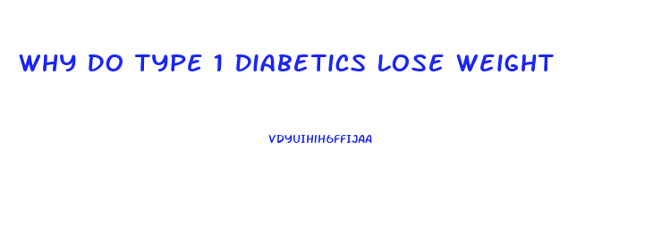 Why Do Type 1 Diabetics Lose Weight