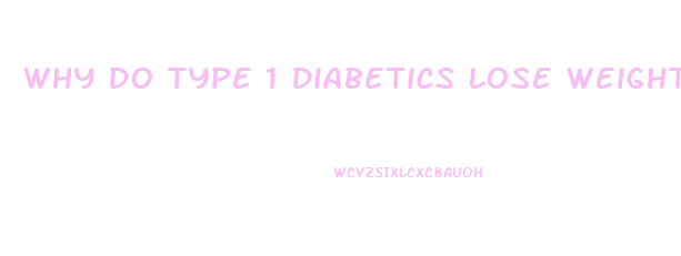 Why Do Type 1 Diabetics Lose Weight