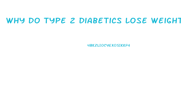 Why Do Type 2 Diabetics Lose Weight