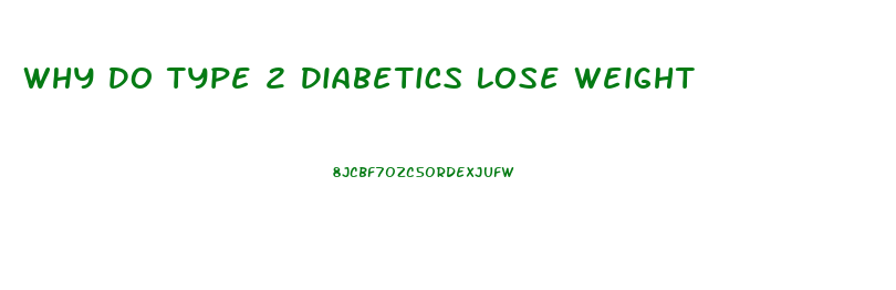 Why Do Type 2 Diabetics Lose Weight