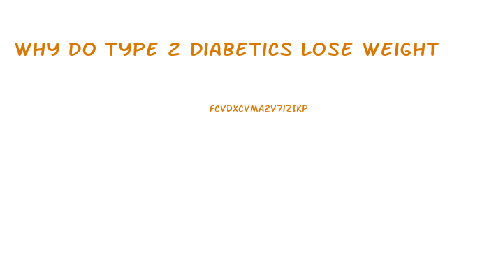 Why Do Type 2 Diabetics Lose Weight