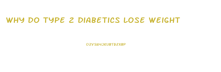 Why Do Type 2 Diabetics Lose Weight