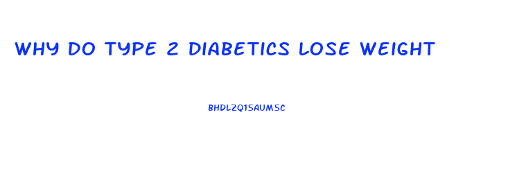 Why Do Type 2 Diabetics Lose Weight