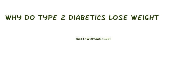 Why Do Type 2 Diabetics Lose Weight