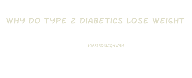 Why Do Type 2 Diabetics Lose Weight