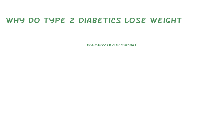 Why Do Type 2 Diabetics Lose Weight