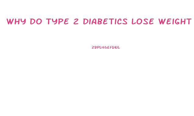 Why Do Type 2 Diabetics Lose Weight